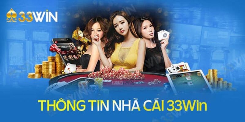 Đôi nét thông tin tổng quan về nhà cái 33Win