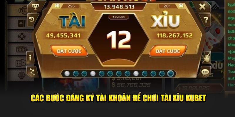 Các bước đăng ký tài khoản để chơi Tài xỉu Kubet