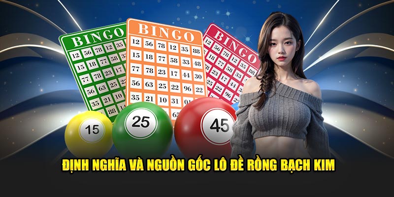 Định nghĩa và nguồn gốc lô đề Rồng Bạch Kim