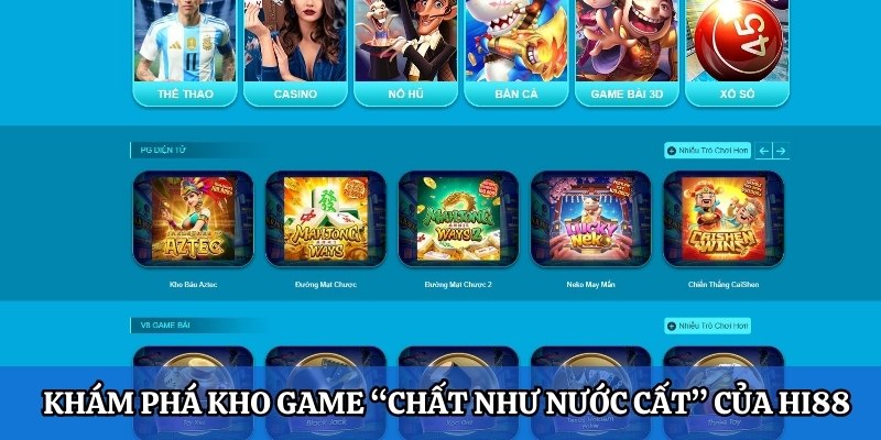 Khám phá kho game “chất như nước cất” của Hi88