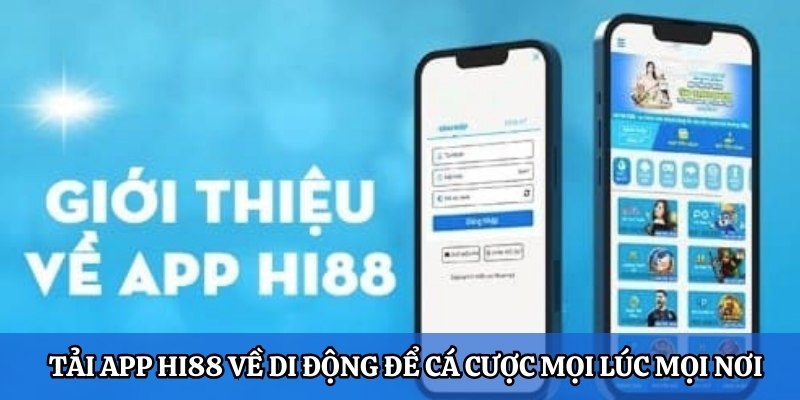 Tải app Hi88 về di động để cá cược mọi lúc mọi nơi