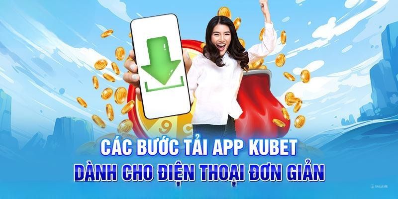 Hướng dẫn tải app Kubet hiện đại trên thiết bị cá nhân