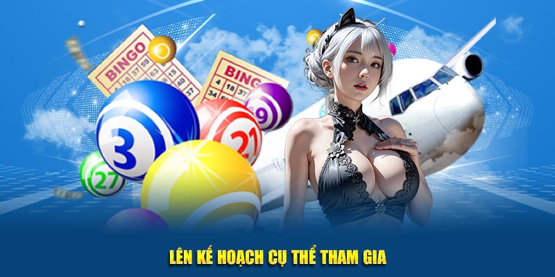 Lên kế hoạch cụ thể tham gia