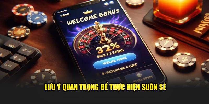 Lưu ý quan trọng để thực hiện suôn sẻ