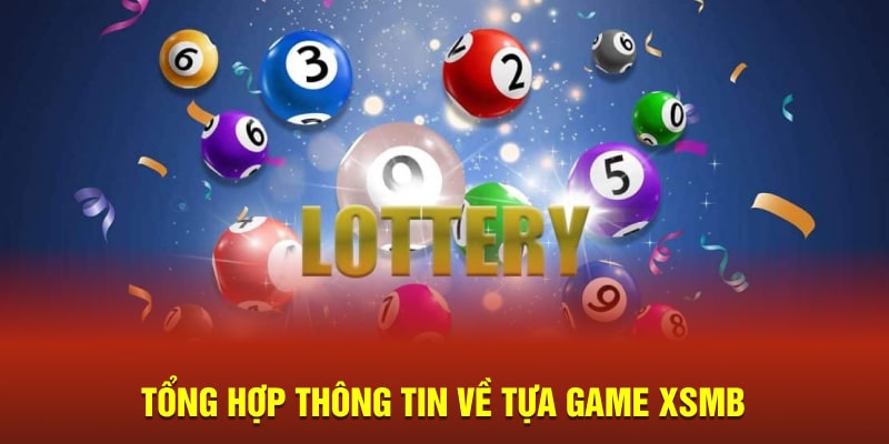 Tổng hợp thông tin về tựa game XSMB