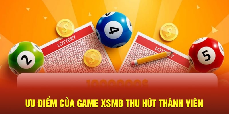 Ưu điểm của game XSMB thu hút thành viên